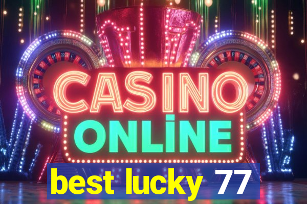 best lucky 77